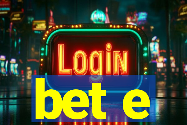 bet e